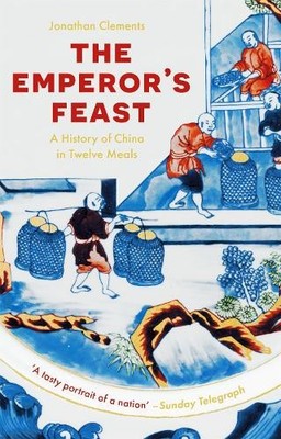 Jonathan Clements The Emperor's Feast (Paperback)