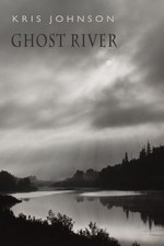 Ghost River by Johnson, Kris [Paperback]