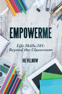 EmpowerMe: Life Skills 101: Beyond the Classroom by Joe Villmow (English) Paperb