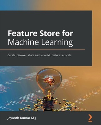 J - Feature Store for Machine Learning  Curate discover share and se - E555z