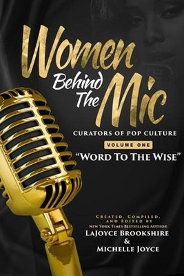 Women Behind The Mic: Curators of Pop Culture - Volume One - ''Word To The Wise''