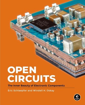 Open Circuits: The Inner Beauty of Electronic Components Hardcover