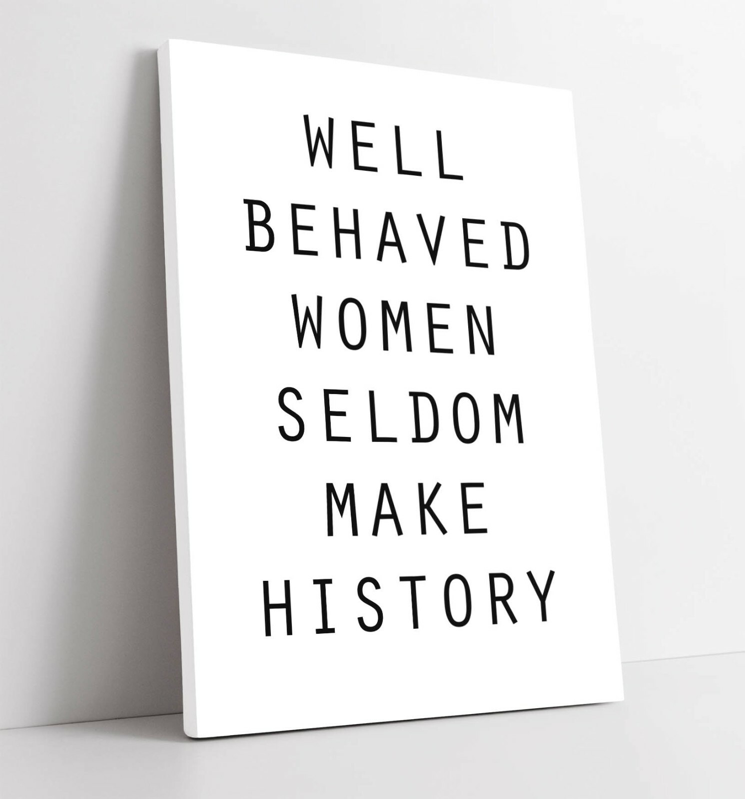 "WELL BEHAVED WOMEN" FEMINIST QUOTE SLOGAN -CANVAS WALL ART PICTURE PRINT