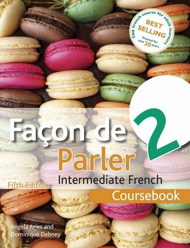 Facon de Parler 2 - Coursebook: Intermediate French By Angela Aries, Dominique
