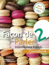 Facon de Parler 2 - Coursebook: Intermediate French By Angela Aries, Dominique