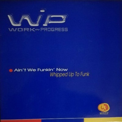 Work In Progress - Whipped Up To Funk - UK 12'' Vinyl - 1996 - Unity Records