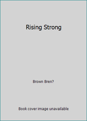 Rising Strong by Brown Bren?