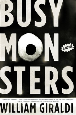 Busy Monsters: A Novel, Giraldi, William, Good Book