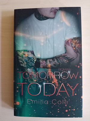 Tomorrow comes Today (Maybe-Reihe) von Cole, Emilia