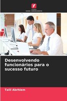 Talil Abrhiem | Desenvolvendo FuncionáRios Para O Sucesso Futuro | Taschenbuch