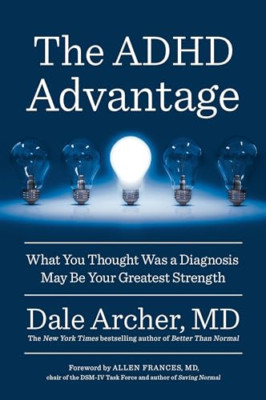 The ADHD Advantage: What You Thought Was a Diagnosis Ma - Paperback NEW Dale Arc