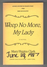 WEEP NO MORE, MY LADY (Mary Higgins Clark/Uncorrected Proof w reviewer's notes)