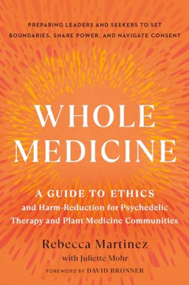 Whole Medicine: A Guide to Ethics and Harm-Reduction fo - Paperback NEW Martinez