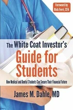 The White Coat Investor's Guide for Students: How Medical and Dental Stud - GOOD