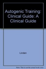 Autogenic Training: Clinical Guide, Linden