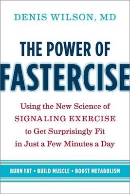The Power of Fastercise: Using the New Science of Signaling Exercise to Get Surp