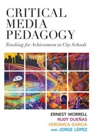Critical Media Pedagogy Teaching For Achievement In City Schools Morrell (U. A.)
