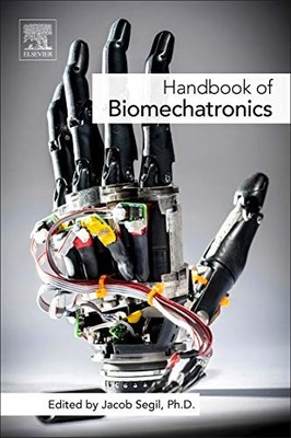 HANDBOOK OF BIOMECHATRONICS By Jacob Segil - Hardcover *Excellent Condition*