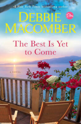 The Best Is Yet to Come: A Novel - Hardcover By Macomber, Debbie - GOOD