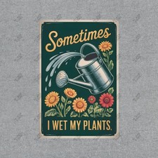 Vintage Style Metal Garden Sign Sometimes I Wet My Plants Funny Plant 310500