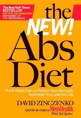 The New Abs Diet : The 6-Week Plan to Flatten Your Stomach and Ke