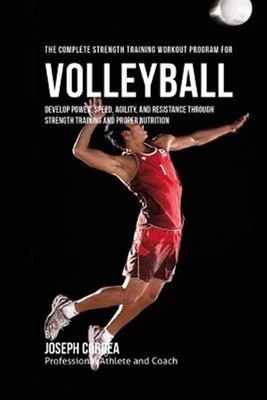 Complete Strength Training Workout Program for Volleyball : Develop Power, Sp...