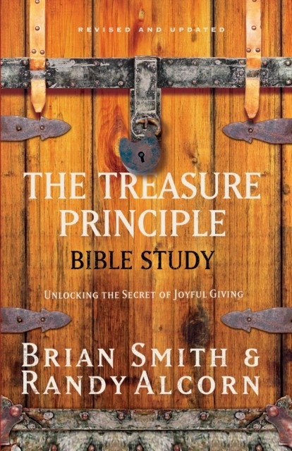 The Treasure Principle Bible Study: Discovering the  by Randy Alcorn PAPERBACK