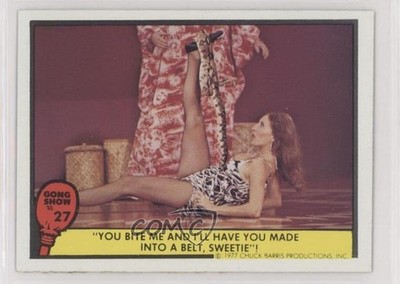 1977 Fleer Gong Show You bite me and I'll have made into a belt sweetie! #27 3c7