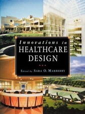 Innovations in Healthcare Design: Selected Presentations from the First Five...