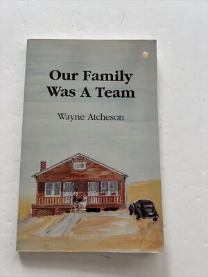 Our Family Was a Team by Wayne Atcheson.  Paperback