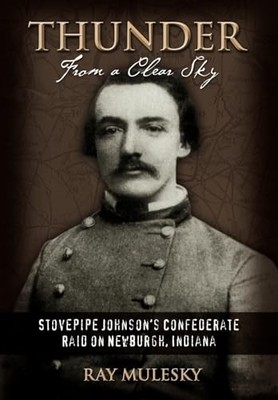 Thunder from a Clear Sky: Stovepipe Johnson's Confederate Raid o