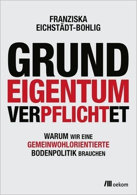 Grundeigentum verpflichtet Warum wir eine gemeinwohlorientierte Bodenpolitik ...