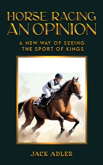 Horse Racing: An Opinion by Jack Adler (Paperback Book)