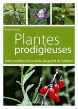 100057096|Piante Prodigiose: Virtù Rivelate Della Stevia Del Goji E Di