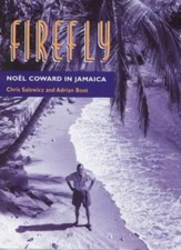 Firefly: Noel Coward in Jamaica By Chris Salewicz,Adrian Boot