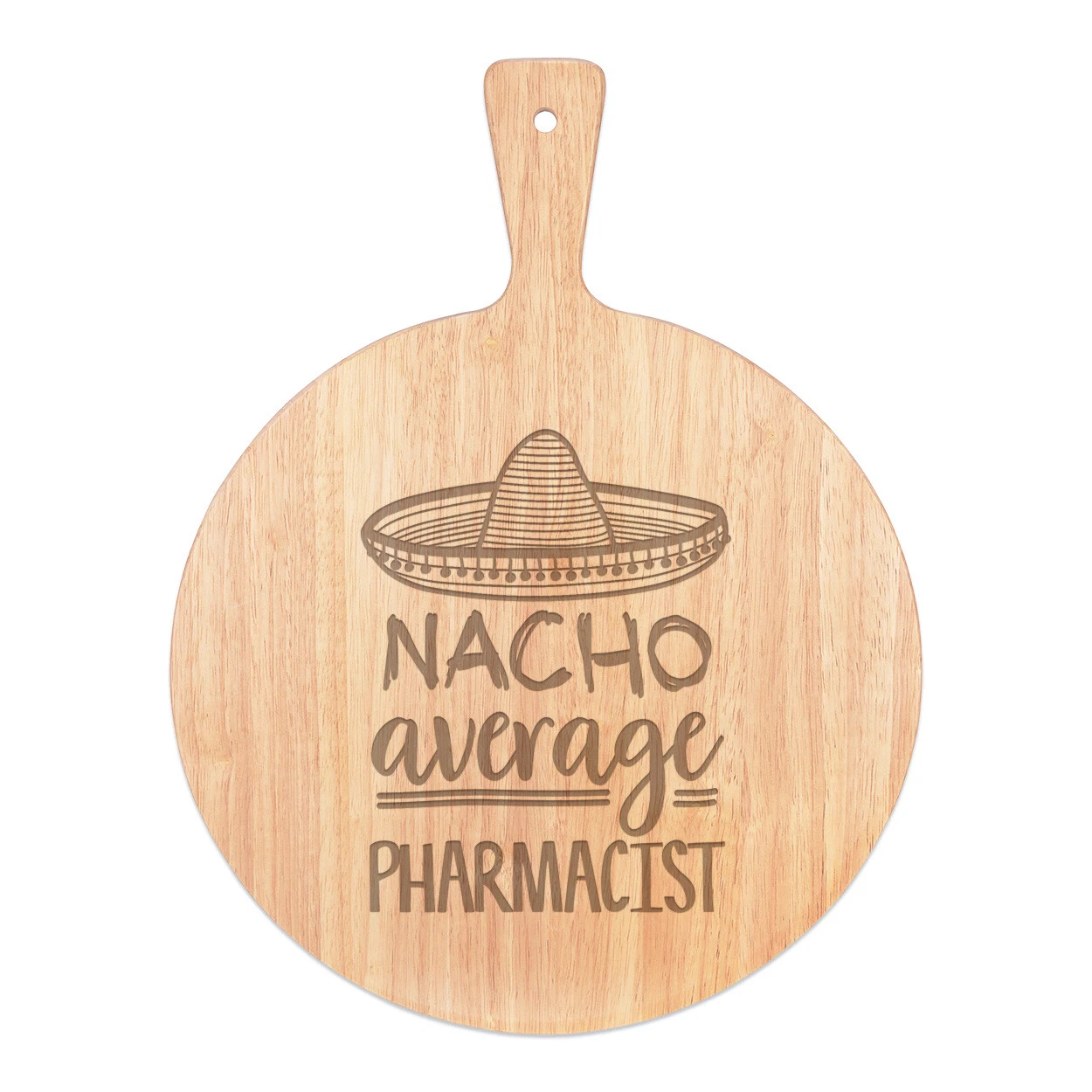 Nacho Average Pharmacist Pizza Board Paddle Wooden Worlds Best Favourite