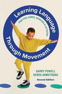 Learning Language Through Movement Practical games, exercises and activities