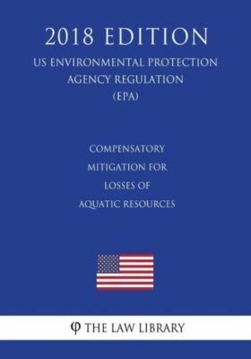 Compensatory Mitigation For Losses Of Aquatic Resources (Us Environmental P...