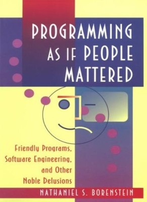 Programming as If People Mattered: Friendly Programs, Software ,