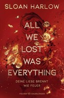 Sloan Harlow ~ All We Lost Was Everything - Deine Liebe Brennt ... 9783737374651