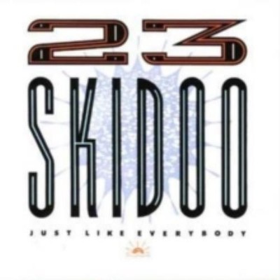 23 SKIDOO: JUST LIKE EVERYBODY - CD