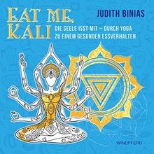 Eat me, Kali: Die Seele isst mit   durch Yoga zu ei... | Buch | Zustand sehr gut