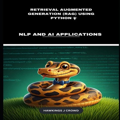 Retrieval Augmented Generation (RAG) Using Python NLP And AI Appl