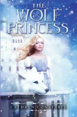 The Wolf Princess - Hardcover By Constable, Cathryn - GOOD