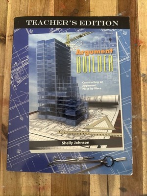 Argument Builder : Teacher's Edition by Shelly Johnson (2008, Trade Paperback)