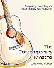 THE CONTEMPORARY MINSTREL: SONGWRITING, RECORDING AND By Louis Anthony Delise VG