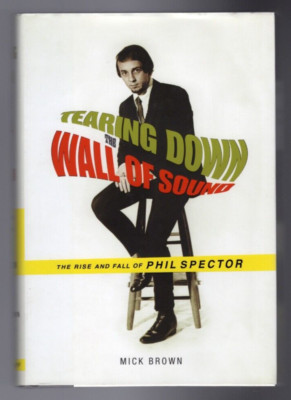 Tearing Down the Wall of Sound: The Rise & Fall of Phil Spector - Book