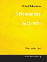3 Romances - A Score For Solo Piano Op.28 (1839) | Robert Schumann | Englisch