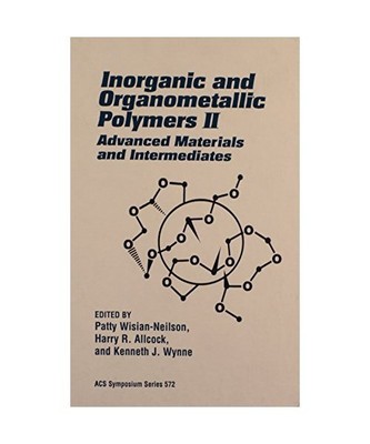 Inorganic and Organometallic Polymers II: Advanced Materials and Intermediates (