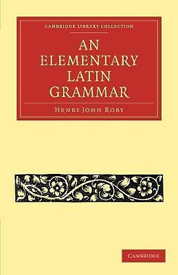 An Elementary Latin Grammar Roby Paperback Cambridge University Press